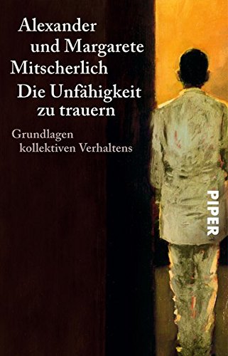 Download Die Unfähigkeit zu trauern: Grundlagen kollektiven Verhaltens Download Die Unfähigkeit zu trauern: Grundlagen kollektiven Verhaltens