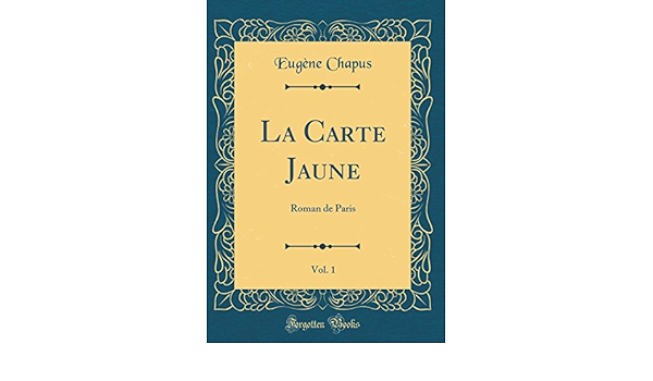 Amazon Fr La Carte Jaune Vol 1 Roman De Paris Classic Reprint Chapus Eugene Livres