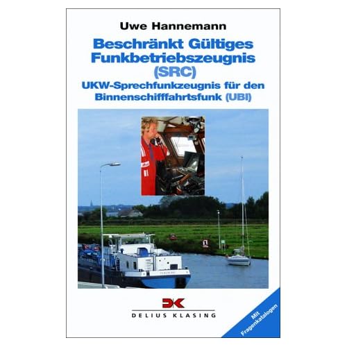 [PDF] Download Beschránkt Gültiges Funkbetriebszeugnis /Short Range Certificate (SRC) - UKW-Sprechfunkzeugnis für den Binnenschifffahrtsfunk (UBI) Kostenlos