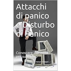 Attacchi di panico e Disturbo di Panico: Conoscere