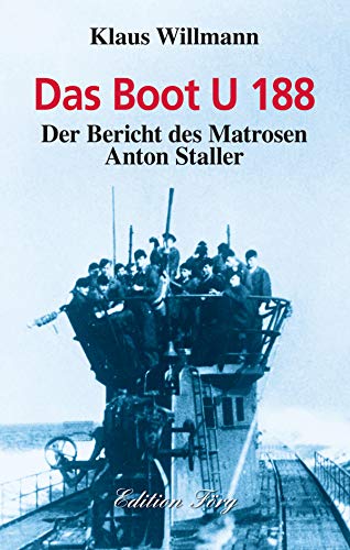 Das Boot U 188 - Zeitzeugenbericht aus dem Zweiten Weltkrieg