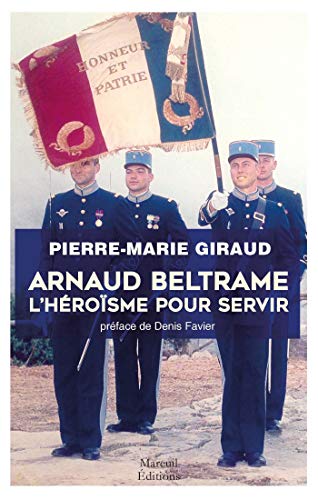 Télécharger Arnaud Beltrame: L'héroïsme pour servir (Société) Livre eBook France