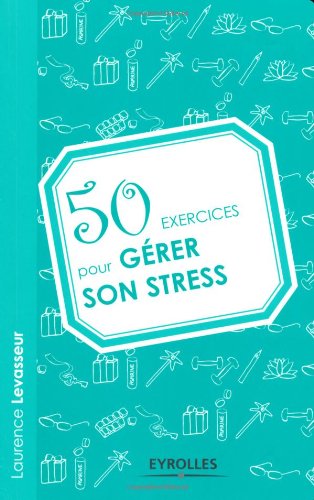 Download 50 exercices pour gérer son stress Download 50 exercices pour gérer son stress