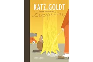 DER BAUM IST KÖSTLICH, GRAF ZEPPELIN (Katz und Goldt)