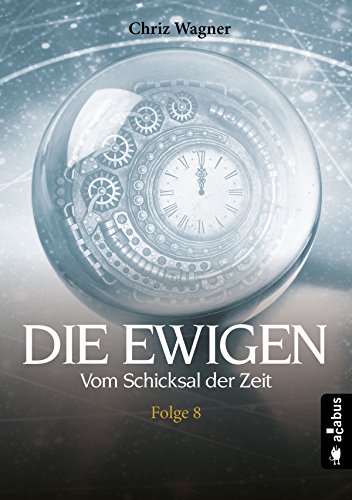 Cover zum Buch DIE EWIGEN: Vom Schicksal der Zeit: F...