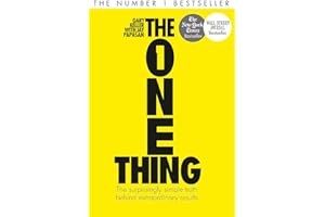 The One Thing: The Surprisingly Simple Truth Behind Extraordinary Results: Achieve your goals with one of the world's bestselling success books