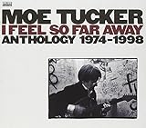 I Feel So Far Away: Anthology 1974-1998 von Maureen Tucker