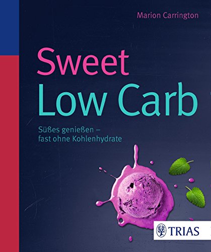 Download Sweet Low Carb: Süßes genießen - fast ohne Kohlenhydrate Download Sweet Low Carb: Süßes genießen - fast ohne Kohlenhydrate