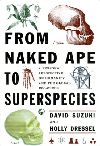 From Naked Ape to Super Species: A Personal Perspective on Humanity and the Global Ecocrisis