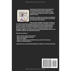 Recetas para Construir Musculo para Squash Para Pre y Post Competencia: Mejore su desempeno y recuperese mas rapido, alimentando su cuerpo con ... par