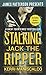 Stalking Jack the Ripper by 