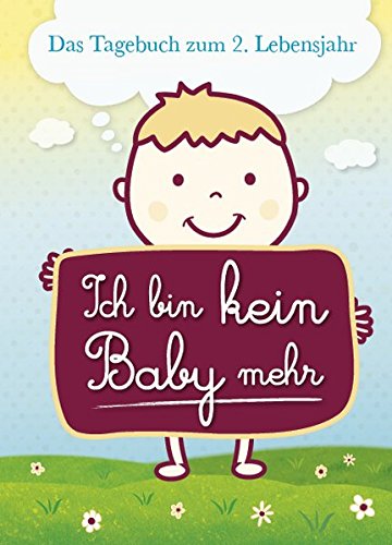 Download Ich bin kein Baby mehr: Das Tagebuch zum 2. Lebensjahr Download Ich bin kein Baby mehr: Das Tagebuch zum 2. Lebensjahr