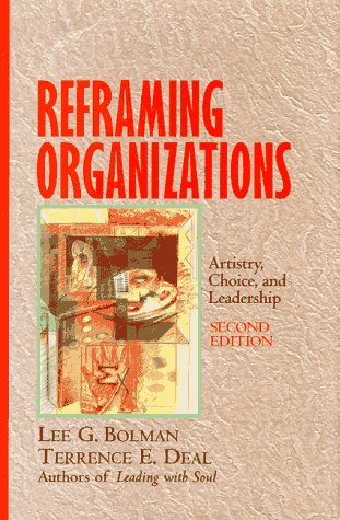 Reframing Organizations: Artistry, Choice, and Leadership (Jossey-Bass Business & Management)