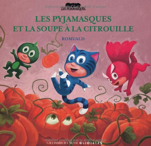 couverture de : Les Pyjamasques et la soupe &agrave; la citrouille