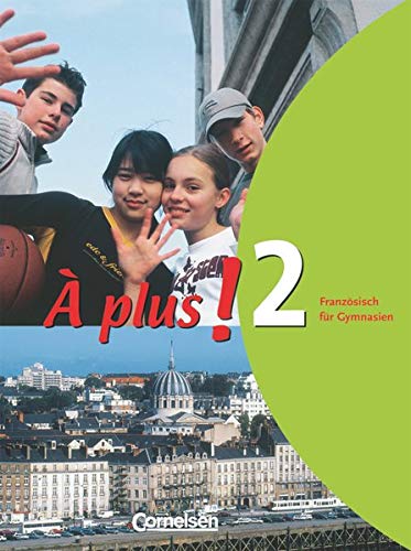 À plus! Ausgabe 2004 Band 2 Schülerbuch: Französisch für Gymnasien