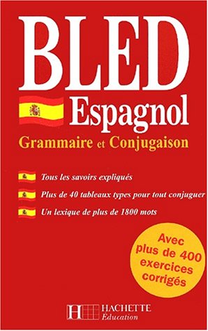Bled espagnol. Grammaire et conjugaison Bled espagnol. Grammaire et conjugaison