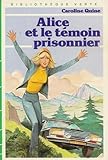 Alice et le témoin prisonnier : Collection : Bibliothèque verte cartonnée & illustrée
