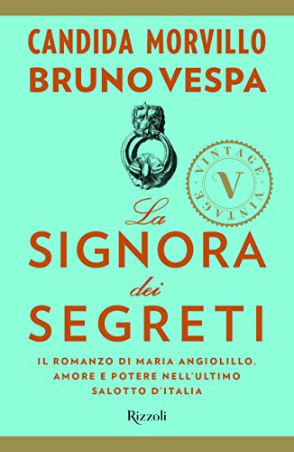 La signora dei segreti. Il romanzo di Maria Angiolillo. Amore e potere nell'ultimo salotto d'Italia La signora dei segreti. Il romanzo di Maria Angiolillo. Amore e potere nell'ultimo salotto d'Italia