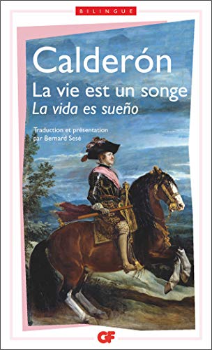 La vie est un songe/La vida es sueno:TEXTE ESPAGNOL ET VERSION FRANCAISE (GF)