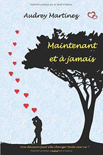 Maintenant et à jamais: une décision peut-elle changer toute une vie? Maintenant et à jamais: une décision peut-elle changer toute une vie?