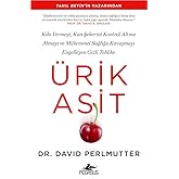 Uric Acid: The Hidden Danger That Prevents Weight Loss, Controlling Blood Sugar, and Achieving Perfect Health