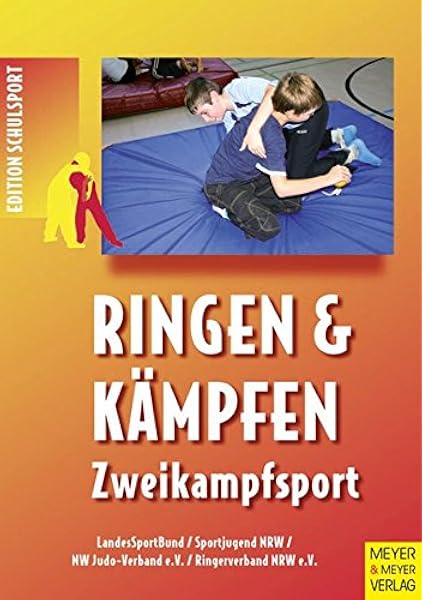 Ringen Kampfen Zweikampfsport Handreichung Fur Die Schulen Der Primarstufe Und Sekundarstufe I Edition Schulsport Amazon De Landessportbund Sportjugend Nrw Nw Judo Verband E V Ringerverband Nrw E V Hrsg Bucher