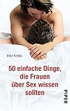 50 einfache Dinge, die Frauen über Sex wissen sollten by 