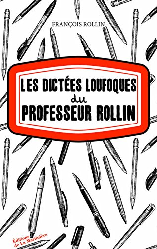 Les  dictées loufoques du professeur Rollin