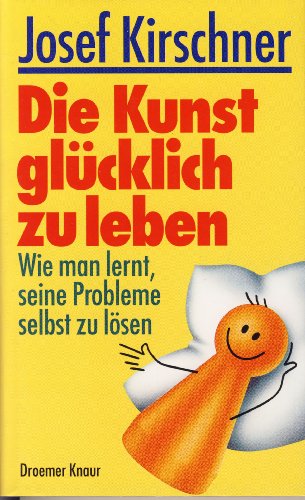 Download Die Kunst, glücklich zu leben: Wie man lernt, seine Probleme selbst zu lösen Download Die Kunst, glücklich zu leben: Wie man lernt, seine Probleme selbst zu lösen