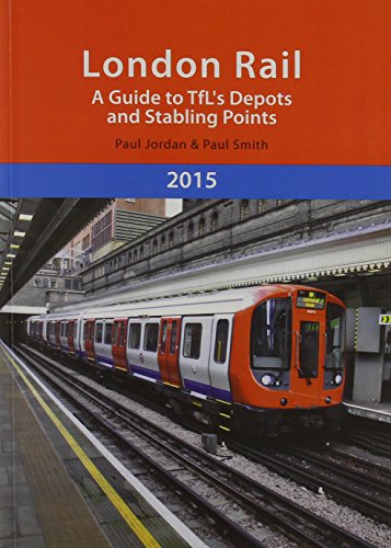 London Rail: A Guide to TFL's Depots and Stabling Points