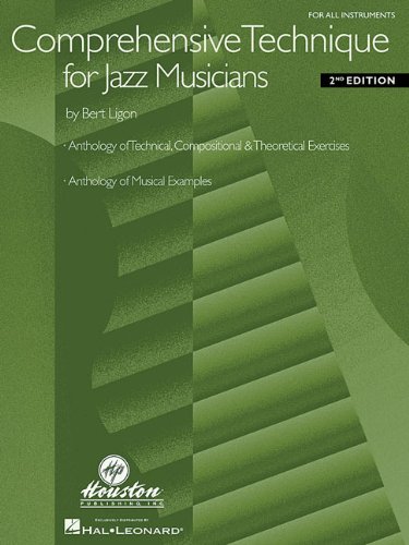 BERT LIGON COMPREHENSIVE TECHNIQUE FOR JAZZ MUSICIANS ALL INST: For All Instruments