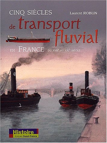 couverture de : Cinq siècles de transport fluvial en France