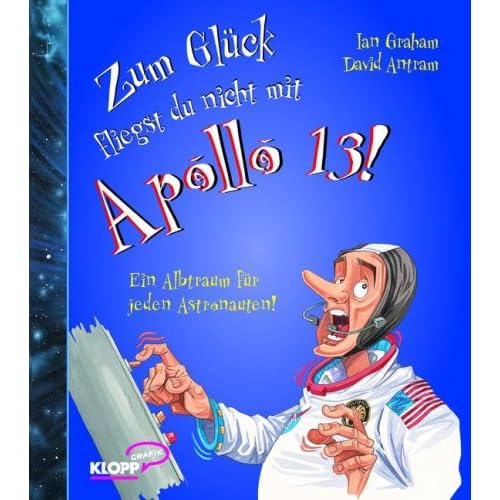 Zum Glück fliegst du nicht mit Apollo 13 Zum Glück fliegst du nicht mit Apollo 13