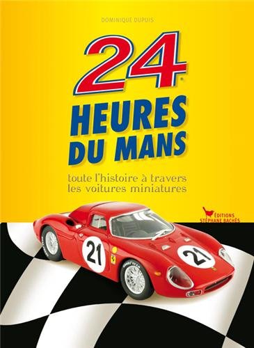 Télécharger 24 HEURES DU MANS A TRAVERS LES VOITURES MINIATURES PDF Ebook En Ligne