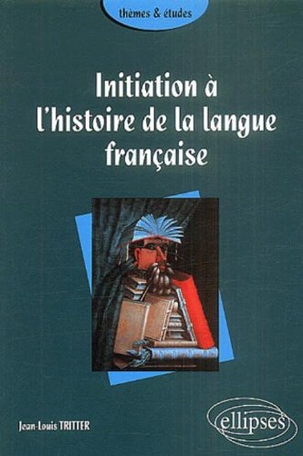 Download Initiation à l'histoire de la langue française