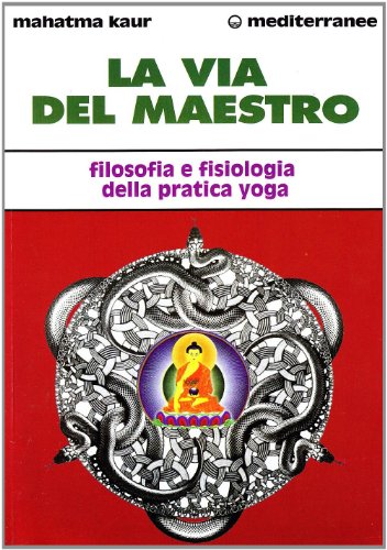 La via del maestro. Filosofia e fisiologia della pratica yoga