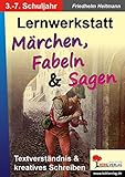 Lernwerkstatt Märchen, Fabeln und Sagen: für den Deutschunterricht by 