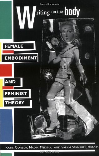 Writing on the Body - Female Embodiment & Feminist Theory (Paper): Female Embodiment and Feminist Theory (Gender and Culture)