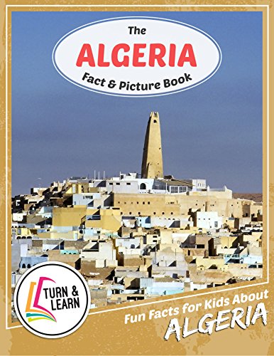The Algeria Fact and Picture Book: Fun Facts for Kids About Algeria (English Edition) The Algeria Fact and Picture Book: Fun Facts for Kids About Algeria (English Edition)