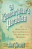 Image de A Counterfeiter's Paradise: The Wicked Lives and Surprising Adventures of Three Early American Moneymakers