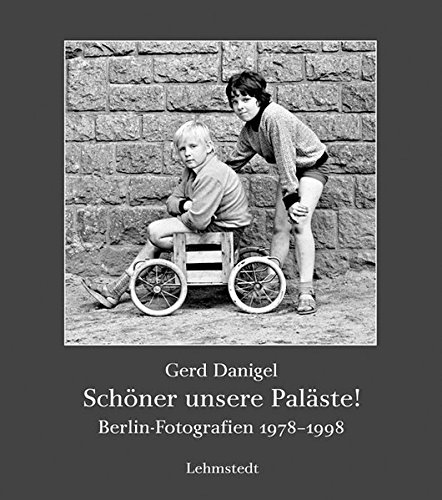 Download Schöner unsere Paläste!: Berlin-Fotografien 1978-1998
