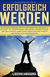 Erfolgreich werden: Motivation finden für mehr Erfolg im Leben - Mit Selbstfindung die eigenen Stärken stärken und damit Erfolg haben, erfolgreich sein und im Beruf und privat alle Ziele erreichen by Leoni Herzig
