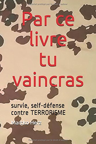 survie : par ce livre tu vaincras: survie self-défense contre TERRORISME gratuit survie : par ce livre tu vaincras: survie self-défense contre TERRORISME francais
