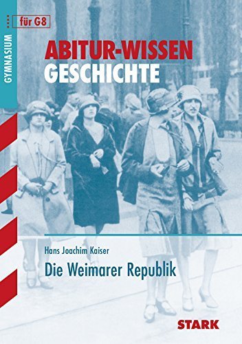 Abitur-Wissen - Geschichte Die Weimarer Republik von Kaiser (10. Mai 2013) Taschenbuch