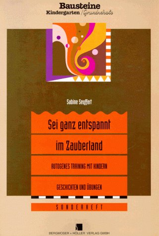 Download Sei ganz entspannt im Zauberland. Geschichten und Übungen zum autogenen Training mit Kindern Download Sei ganz entspannt im Zauberland. Geschichten und Übungen zum autogenen Training mit Kindern