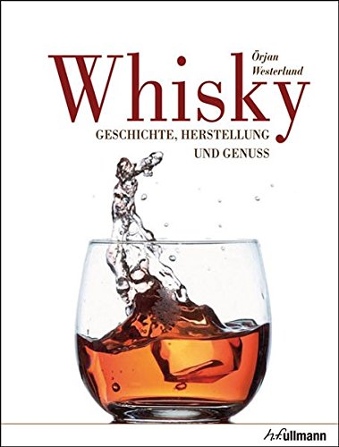 Download Whisky: Geschichte, Herstellung und Genuss (Beliebte Köstlichkeiten)