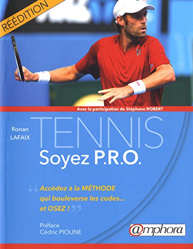 Tennis - Soyez P.R.O. - La méthode pour oser Tennis - Soyez P.R.O. - La méthode pour oser