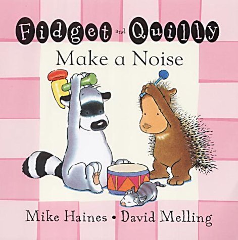 Fidget and Quilly Make a Noise (Fidget & Quilly) by Mike Haines (2002-02-14)