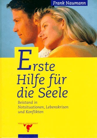 Download Erste Hilfe für die Seele. Beistand in Notsituationen, Lebenskrisen und Konflikten Download Erste Hilfe für die Seele. Beistand in Notsituationen, Lebenskrisen und Konflikten