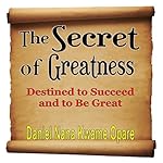 The Secret of Greatness: Destined to Succeed and to Be Great